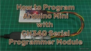 How to program Arduino Pro Mini using CH340 Module